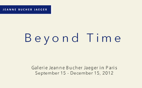 Beyond Time Galerie Jeanne Bucher Jaeger in Paris