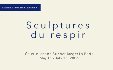Sculptures du respir Galerie Jeanne Bucher Jaeger in Paris