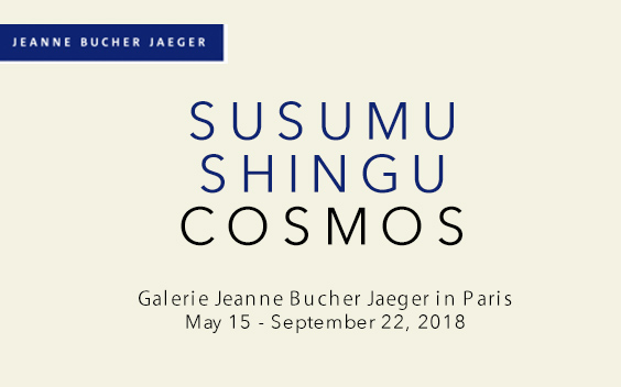 COSMOS - Susumu Shingu at Galerie Jeanne Bucher Jaeger in Paris