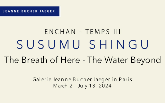 The Breath of Here - The Water Beyond - Susumu Shingu at Galerie Jeanne Bucher Jaeger in Paris